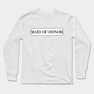 Maid of honor on wedding day Long Sleeve T-Shirt